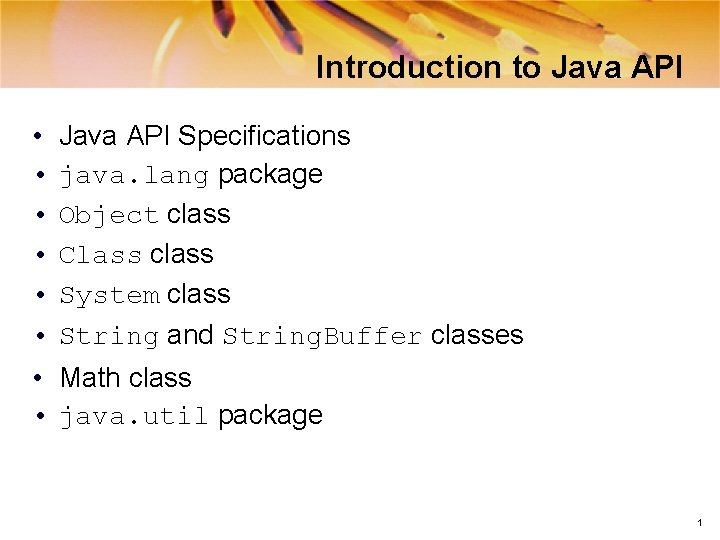 Introduction to Java API • • • Java API Specifications java. lang package Object