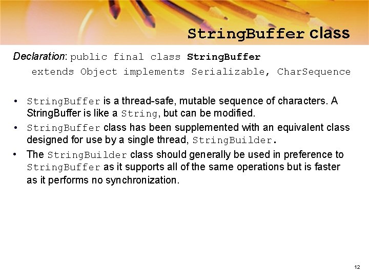 String. Buffer class Declaration: public final class String. Buffer extends Object implements Serializable, Char.