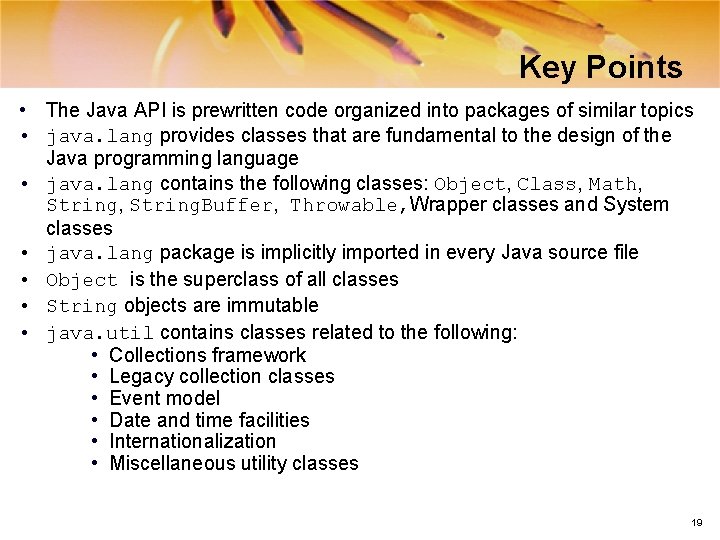 Key Points • The Java API is prewritten code organized into packages of similar