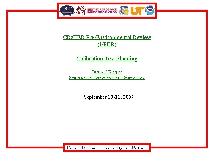 CRa. TER Pre-Environmental Review (I-PER) Calibration Test Planning Justin C Kasper Smithsonian Astrophysical Observatory