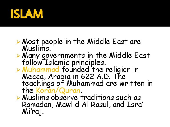 ISLAM Ø Most people in the Middle East are Muslims. Ø Many governments in