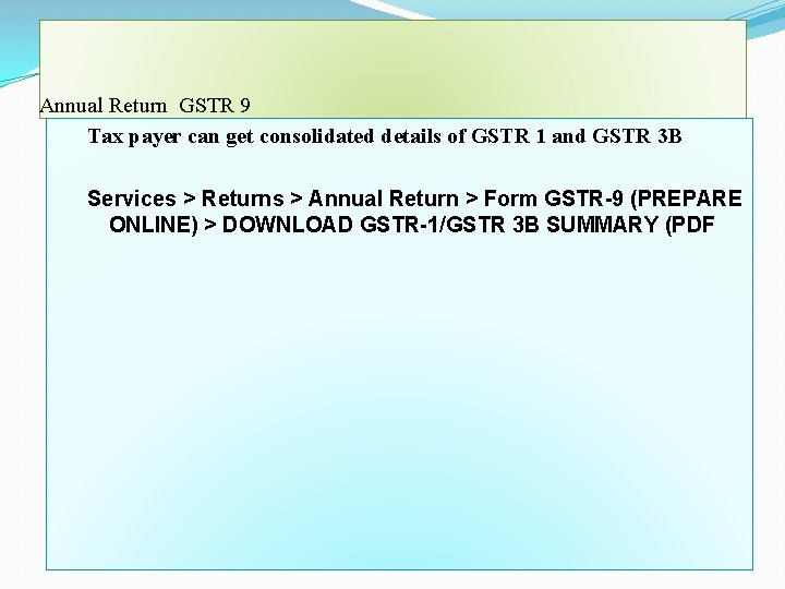 Annual Return GSTR 9 Tax payer can get consolidated details of GSTR 1 and