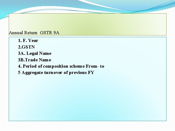 Annual Return GSTR 9 A 1. F. Year 2. GSTN 3 A. Legal Name