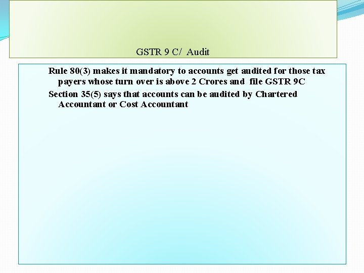 GSTR 9 C/ Audit Rule 80(3) makes it mandatory to accounts get audited for
