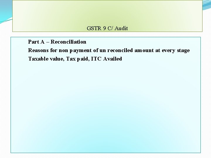 GSTR 9 C/ Audit Part A – Reconciliation Reasons for non payment of un