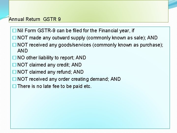 Annual Return GSTR 9 � Nil Form GSTR-9 can be filed for the Financial