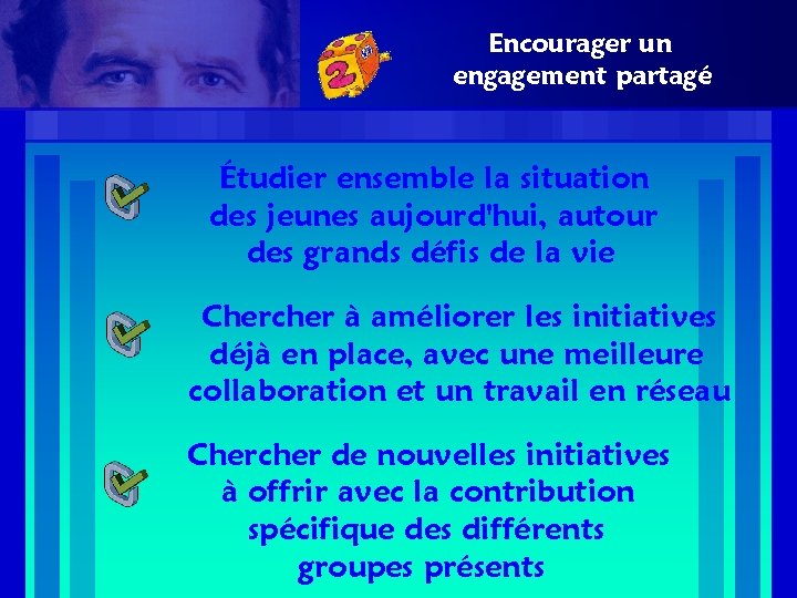 Encourager un engagement partagé Étudier ensemble la situation des jeunes aujourd'hui, autour des grands