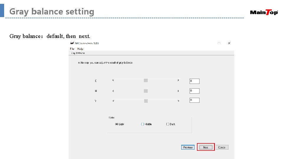 Gray balance setting Gray balance：default, then next. 