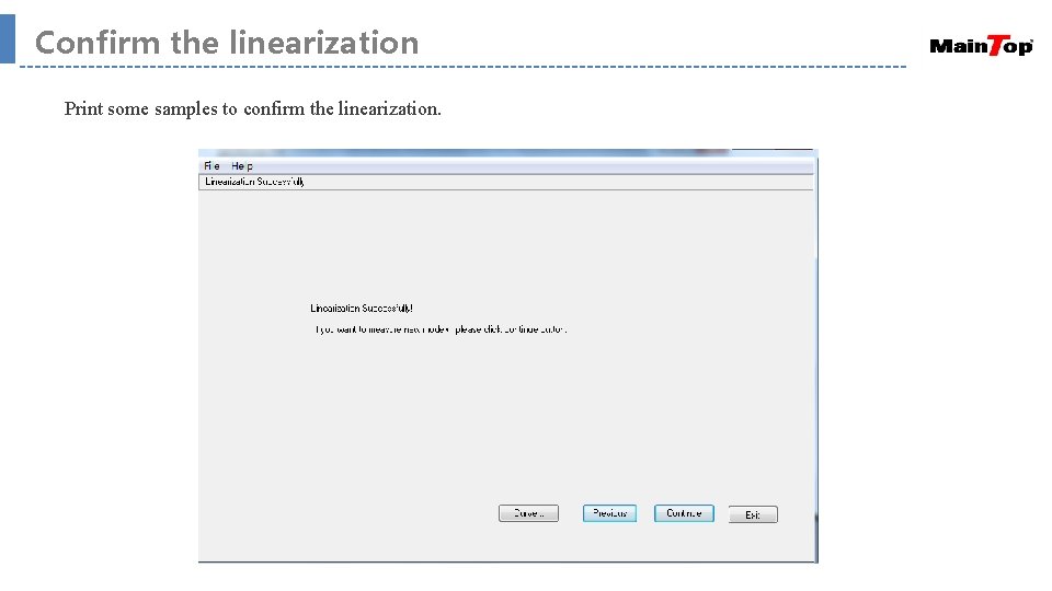 Confirm the linearization Print some samples to confirm the linearization. 