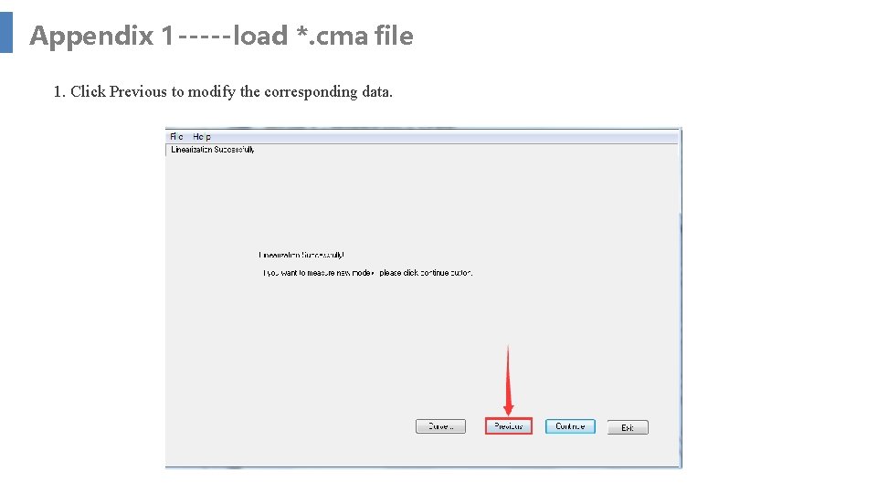 Appendix 1 -----load *. cma file 1. Click Previous to modify the corresponding data.