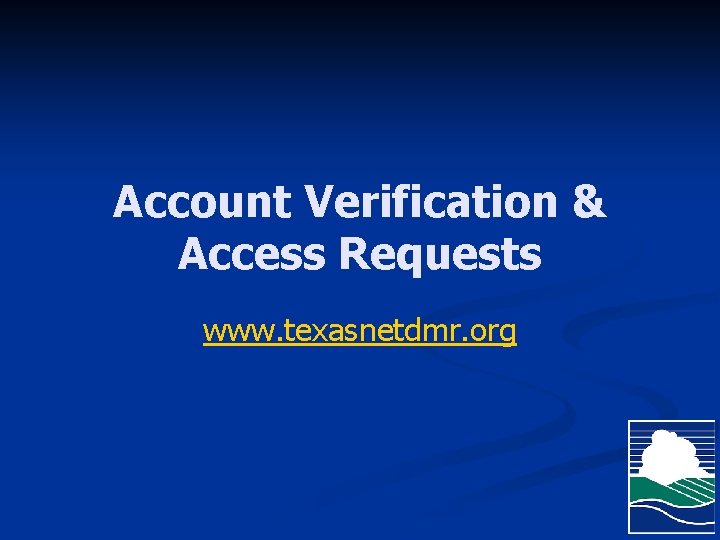 Account Verification & Access Requests www. texasnetdmr. org 