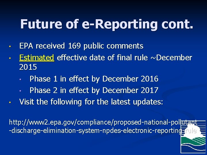 Future of e-Reporting cont. • • • EPA received 169 public comments Estimated effective