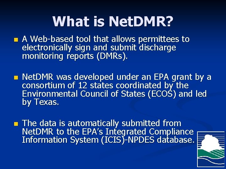 What is Net. DMR? n A Web-based tool that allows permittees to electronically sign