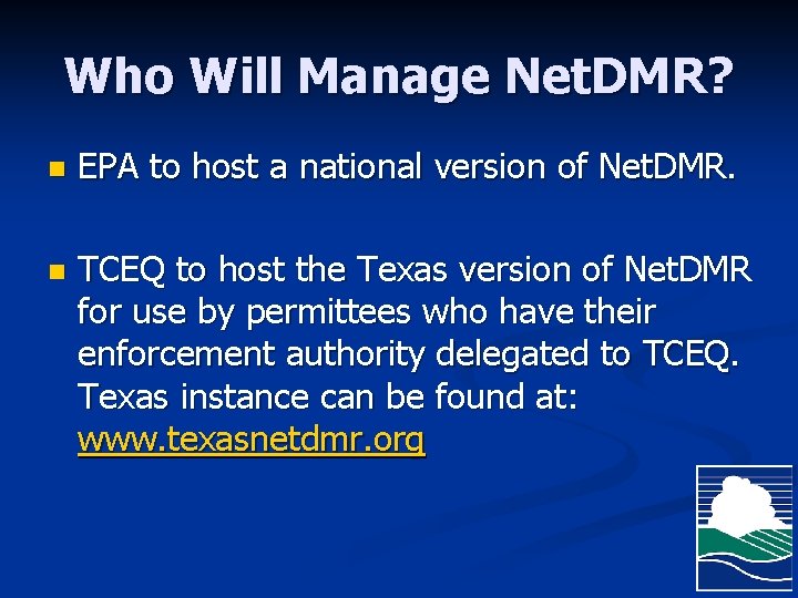 Who Will Manage Net. DMR? n EPA to host a national version of Net.