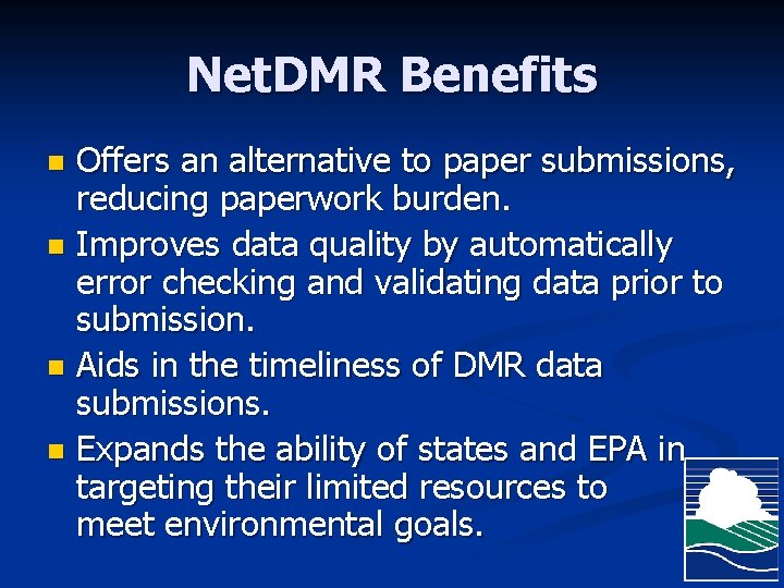 Net. DMR Benefits Offers an alternative to paper submissions, reducing paperwork burden. n Improves