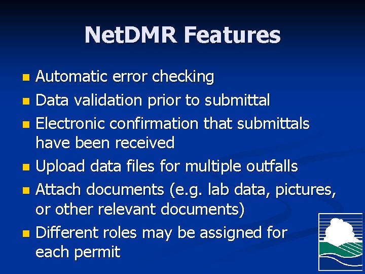 Net. DMR Features Automatic error checking n Data validation prior to submittal n Electronic