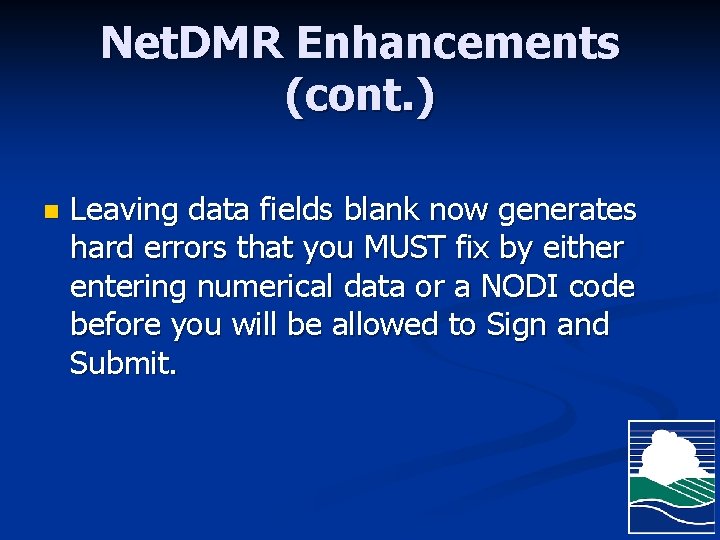 Net. DMR Enhancements (cont. ) n Leaving data fields blank now generates hard errors