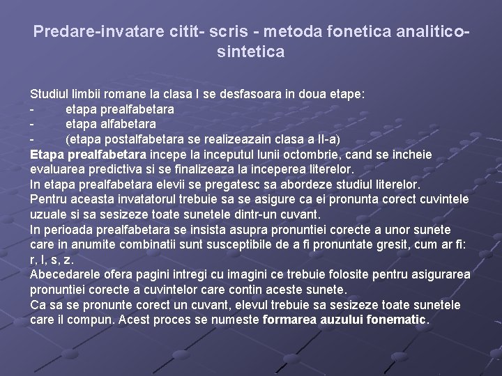 Predare-invatare citit- scris - metoda fonetica analiticosintetica Studiul limbii romane la clasa I se