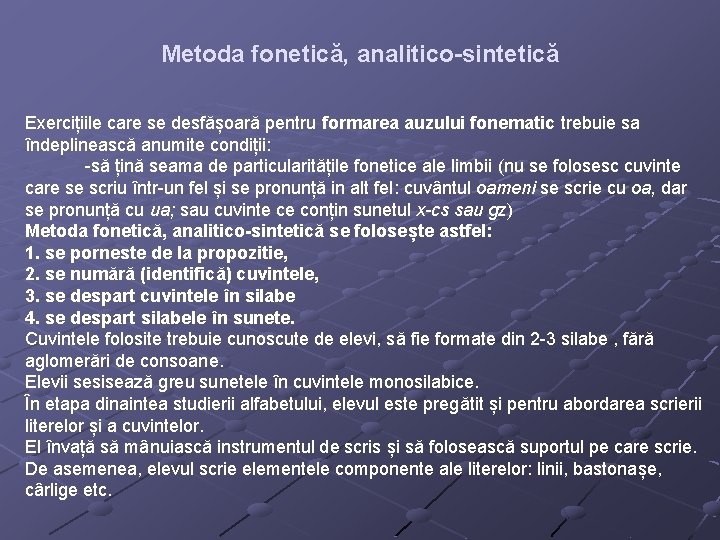 Metoda fonetică, analitico-sintetică Exercițiile care se desfășoară pentru formarea auzului fonematic trebuie sa îndeplinească