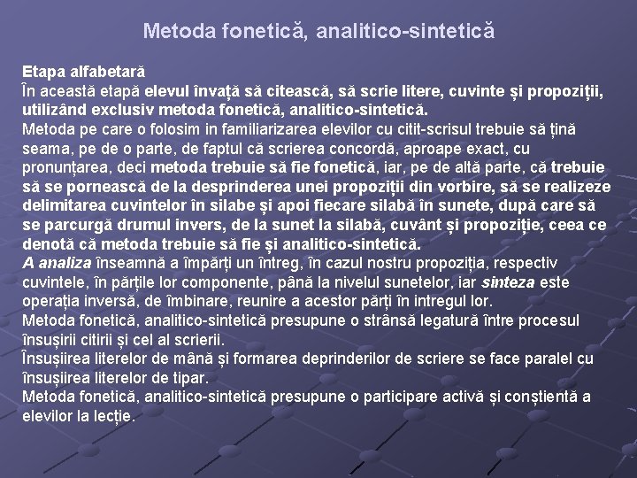 Metoda fonetică, analitico-sintetică Etapa alfabetară În această etapă elevul învață să citească, să scrie