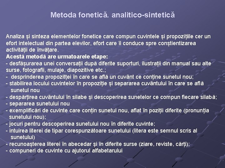 Metoda fonetică. analitico-sintetică Analiza și sinteza elementelor fonetice care compun cuvintele și propozițiile cer