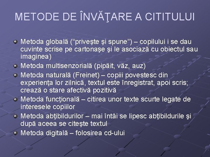 METODE DE ÎNVĂŢARE A CITITULUI Metoda globală (“priveşte şi spune”) – copilului i se