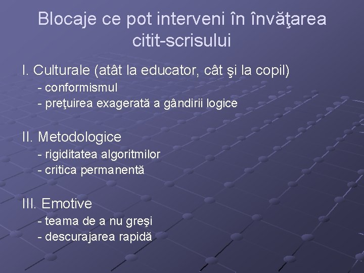 Blocaje ce pot interveni în învăţarea citit-scrisului I. Culturale (atât la educator, cât şi