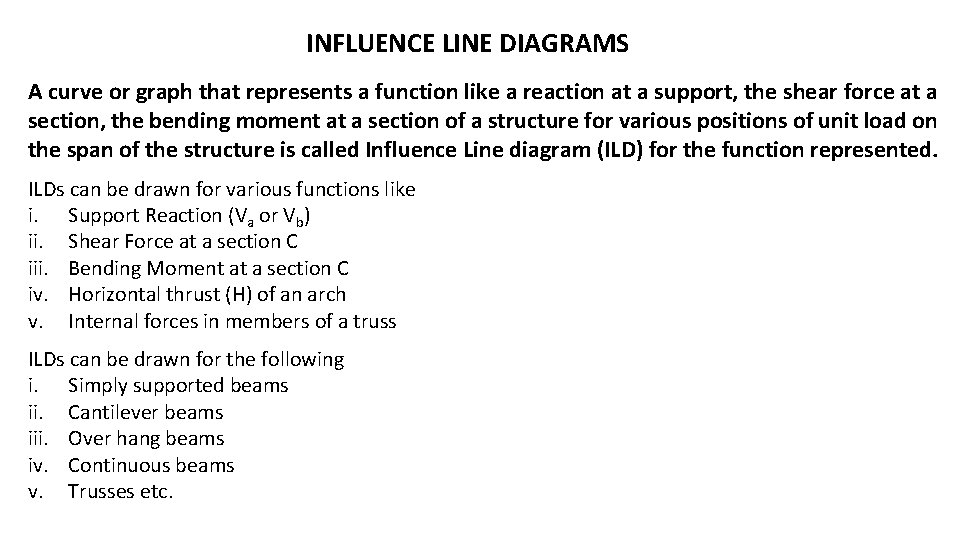INFLUENCE LINE DIAGRAMS A curve or graph that represents a function like a reaction