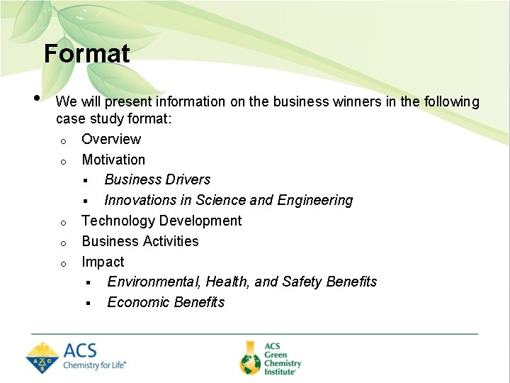 Format • We will present information on the business winners in the following case