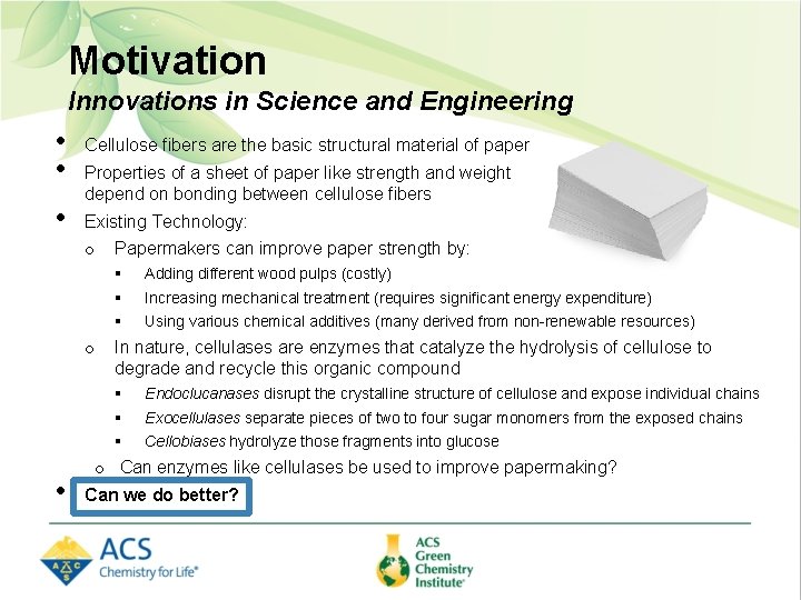 Motivation Innovations in Science and Engineering • • • Cellulose fibers are the basic