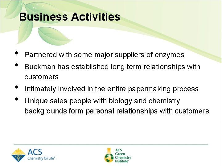 Business Activities • • Partnered with some major suppliers of enzymes Buckman has established