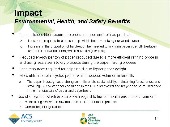 Impact Environmental, Health, and Safety Benefits • • Less cellulose fiber required to produce