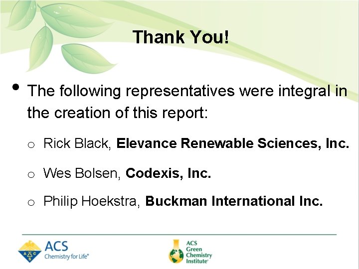 Thank You! • The following representatives were integral in the creation of this report: