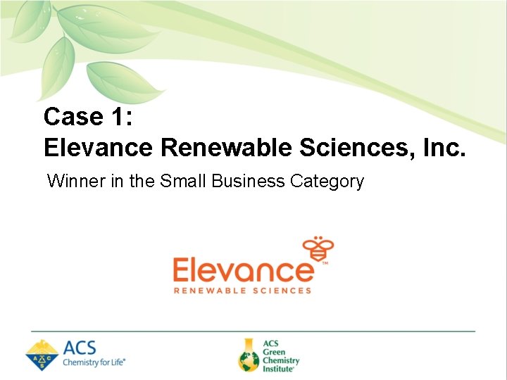 Case 1: Elevance Renewable Sciences, Inc. Winner in the Small Business Category 