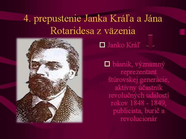 4. prepustenie Janka Kráľa a Jána Rotaridesa z väzenia Janko Kráľ básnik, významný reprezentant