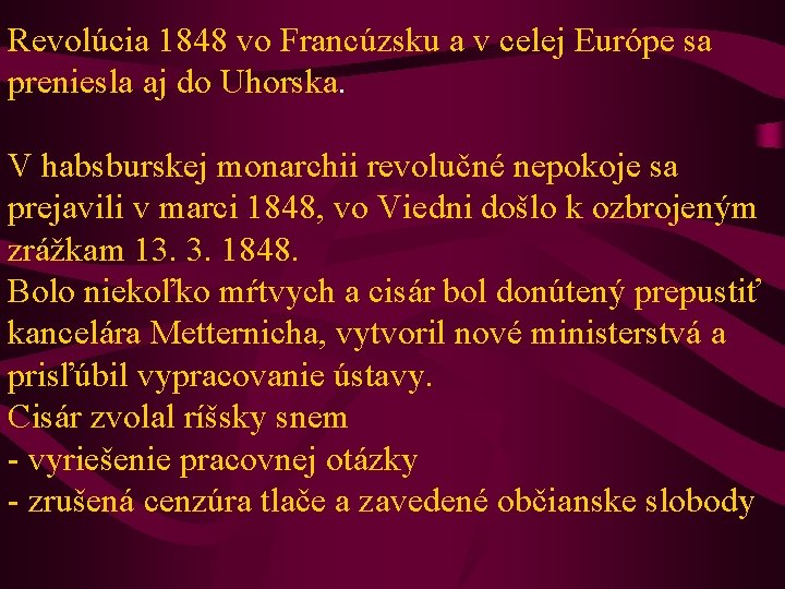 Revolúcia 1848 vo Francúzsku a v celej Európe sa preniesla aj do Uhorska. V