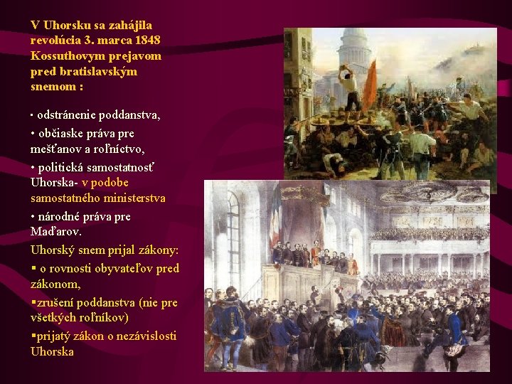 V Uhorsku sa zahájila revolúcia 3. marca 1848 Kossuthovym prejavom pred bratislavským snemom :