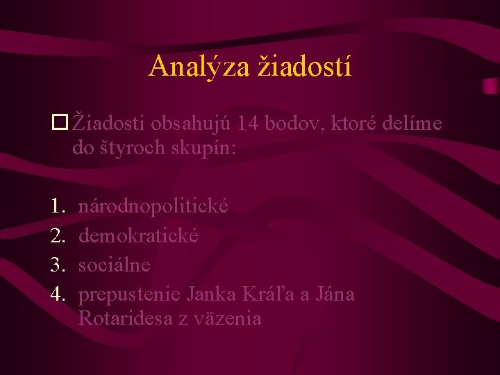 Analýza žiadostí Žiadosti obsahujú 14 bodov, ktoré delíme do štyroch skupín: 1. 2. 3.