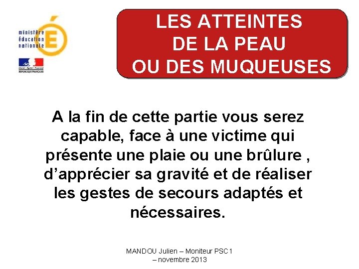 LES ATTEINTES DE LA PEAU OU DES MUQUEUSES A la fin de cette partie