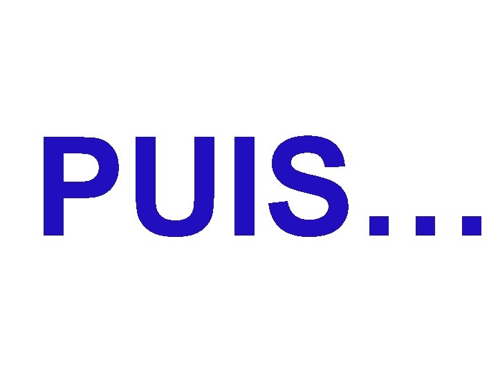 PUIS… 