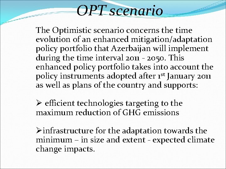OPT scenario The Optimistic scenario concerns the time evolution of an enhanced mitigation/adaptation policy