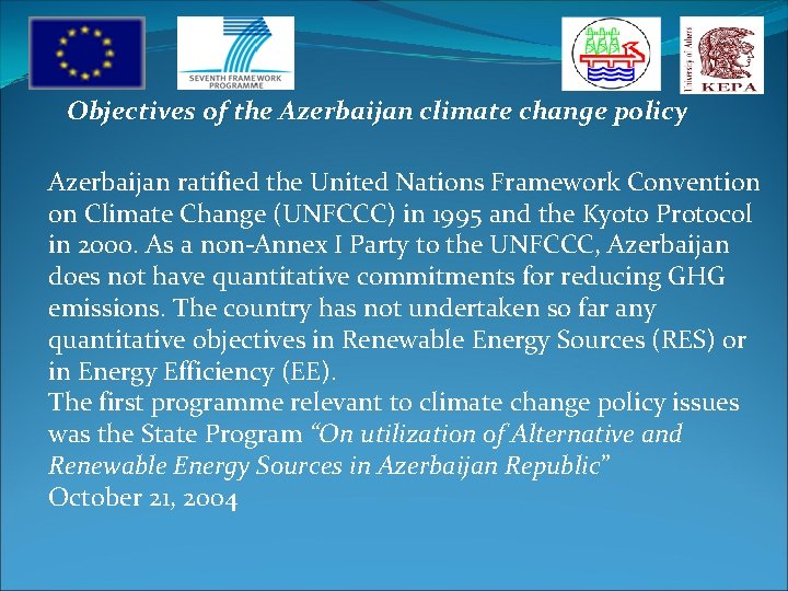 Objectives of the Azerbaijan climate change policy Azerbaijan ratified the United Nations Framework Convention