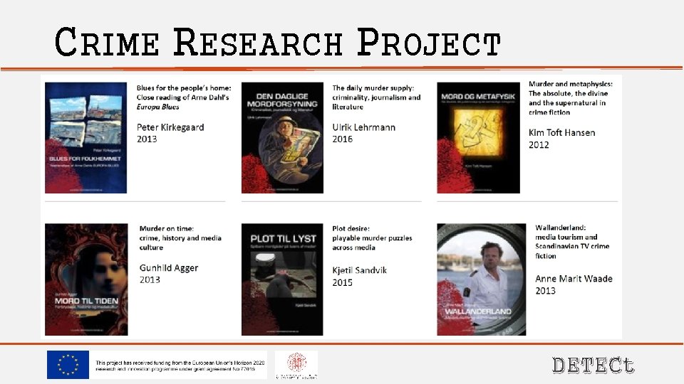 CRIME RESEARCH PROJECT Crime fiction and crime journalism in Scandinavia (2006 -10) Perspectives: production,