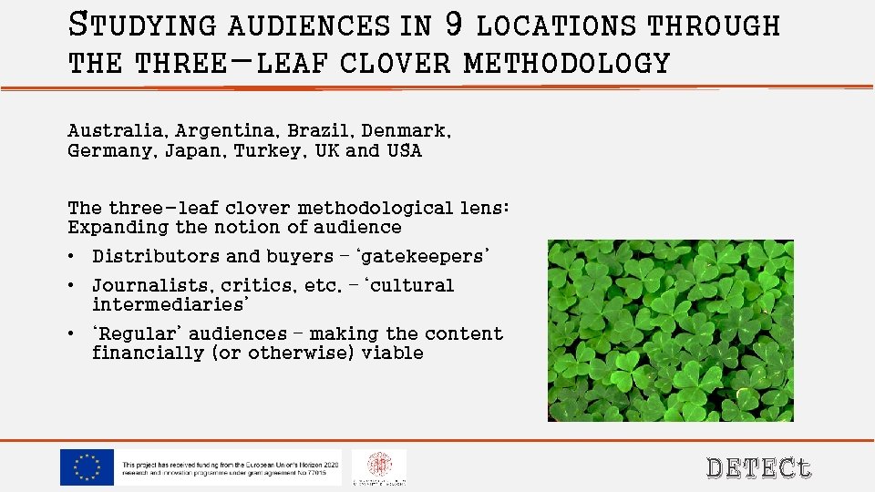 STUDYING AUDIENCES IN 9 LOCATIONS THROUGH THE THREE-LEAF CLOVER METHODOLOGY Australia, Argentina, Brazil, Denmark,