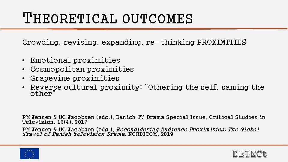 THEORETICAL OUTCOMES Crowding, revising, expanding, re-thinking PROXIMITIES • • Emotional proximities Cosmopolitan proximities Grapevine