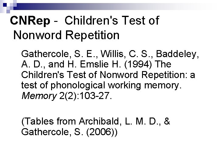 CNRep - Children's Test of Nonword Repetition Gathercole, S. E. , Willis, C. S.