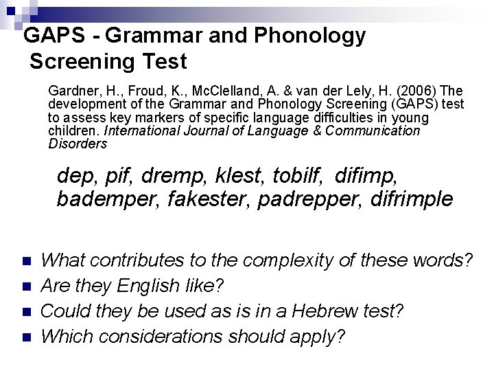 GAPS - Grammar and Phonology Screening Test Gardner, H. , Froud, K. , Mc.