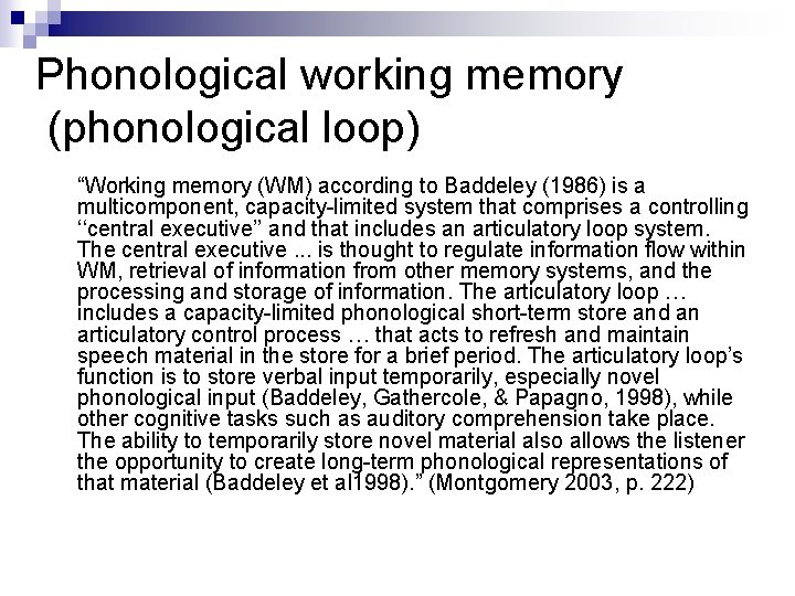 Phonological working memory (phonological loop) “Working memory (WM) according to Baddeley (1986) is a