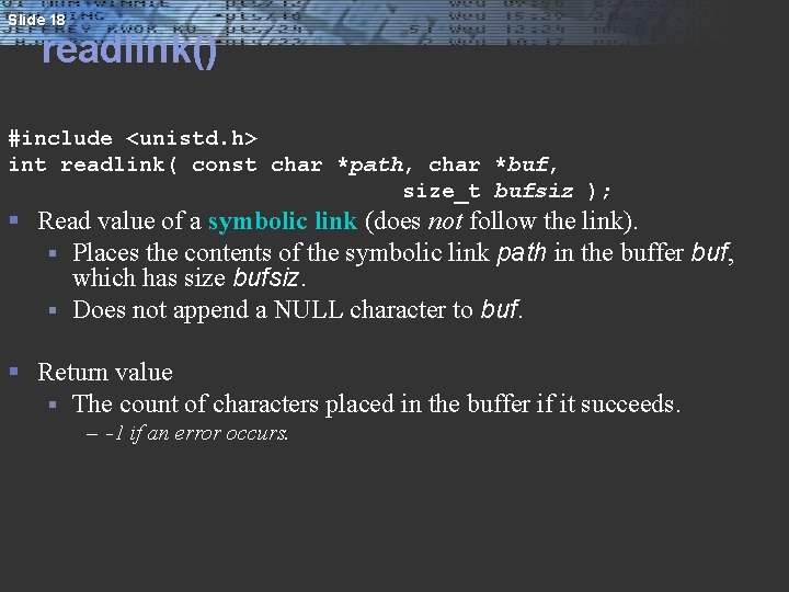 Slide 18 readlink() #include <unistd. h> int readlink( const char *path, char *buf, size_t