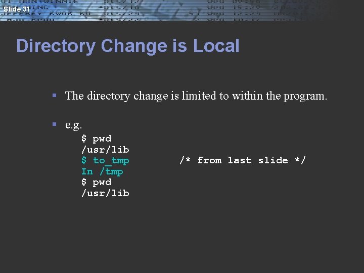 Slide 31 Directory Change is Local § The directory change is limited to within